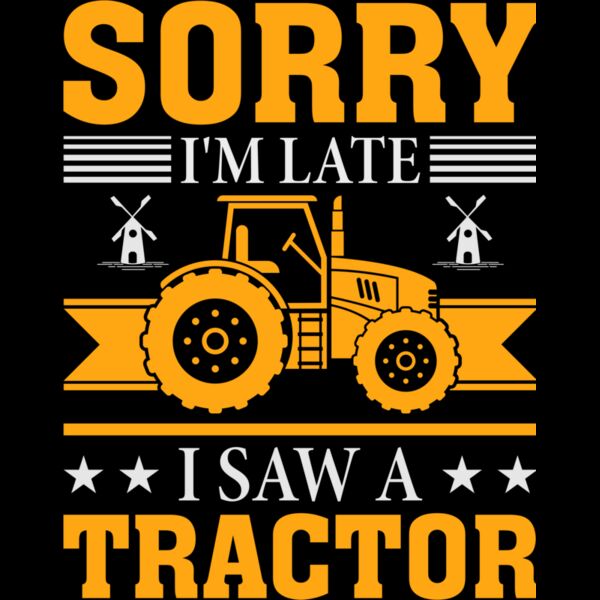 SORRY IM LATE I SAW A TRACTOR Thumbnail